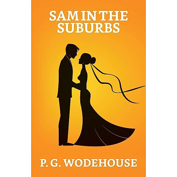 Sam in the Suburbs / True Sign Publishing House, P. G. Wodehouse