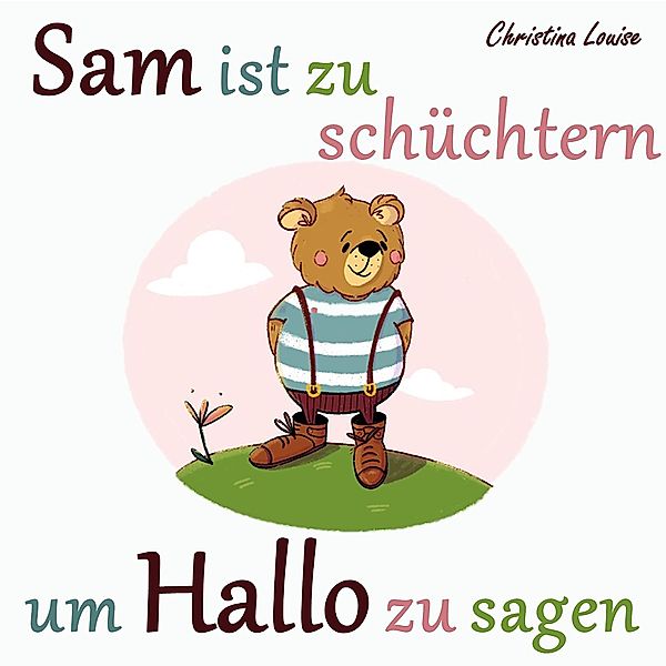 Sam ist zu schüchtern um Hallo zu sagen, Christina Louise