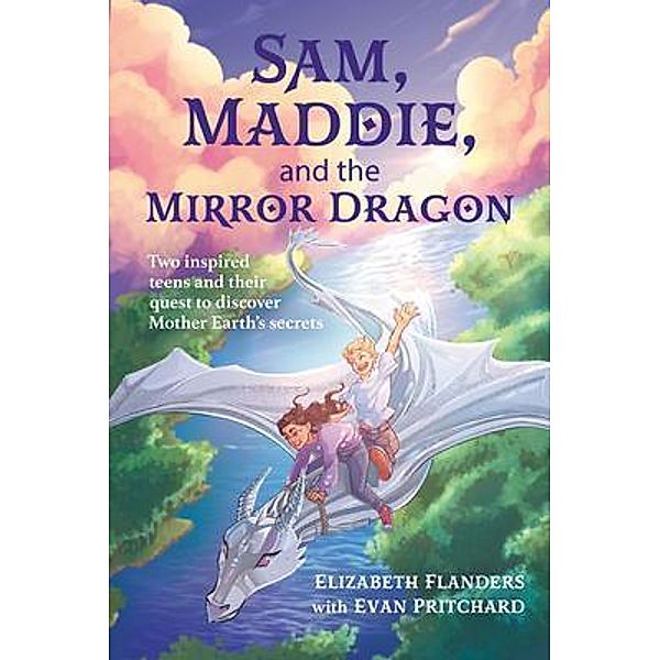 Sam, Maddie, and the Mirror Dragon, Elizabeth Flanders, Evan Pritchard