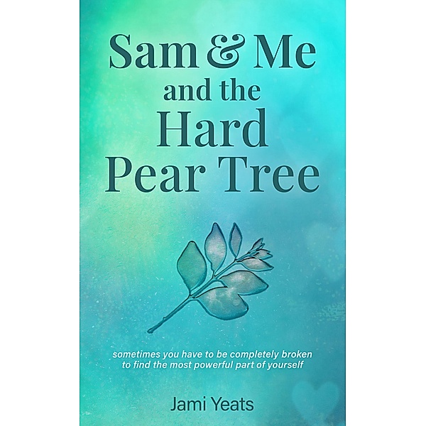 Sam & Me and the Hard Pear Tree, Jami Yeats