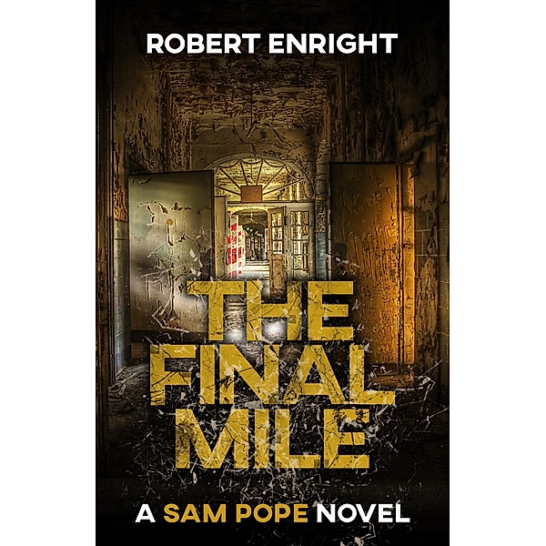 Sam Pope Series: The Final Mile (Sam Pope Series, #5), Robert Enright