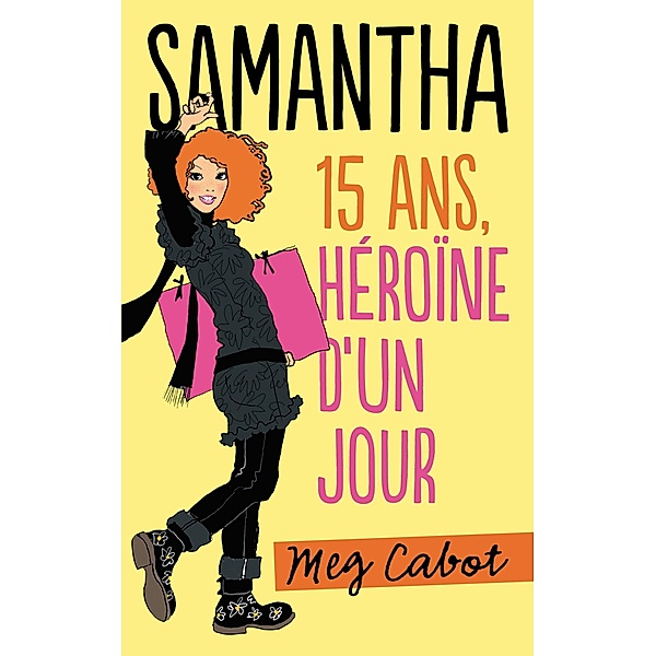 Samantha 15 ans, héroïne d'un jour / Samantha Bd.1, Meg Cabot