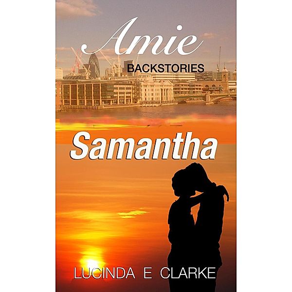 Samantha (Amie The Backstories, #1), Lucinda E Clarke