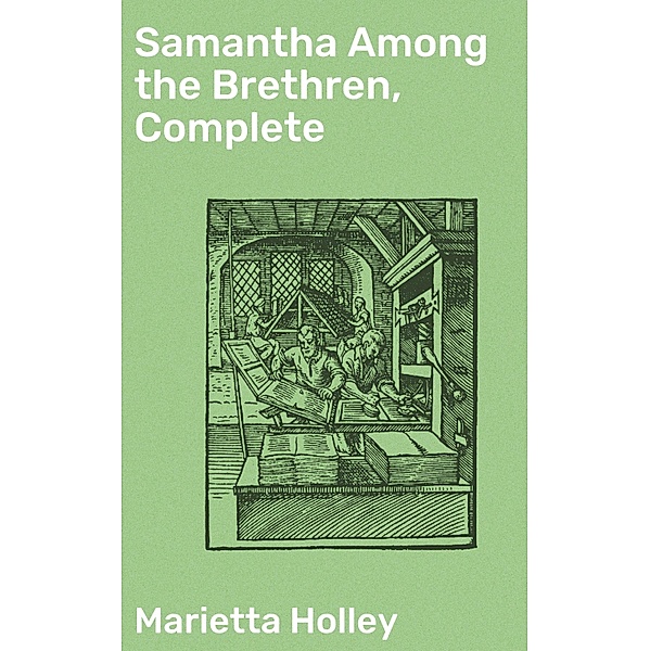 Samantha Among the Brethren, Complete, Marietta Holley