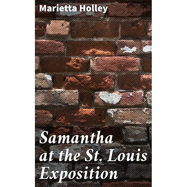 Samantha at the St. Louis Exposition, Marietta Holley