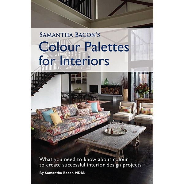 Samantha Bacon's Colour Palettes for Interiors / Samantha Bacon, Samantha Bacon
