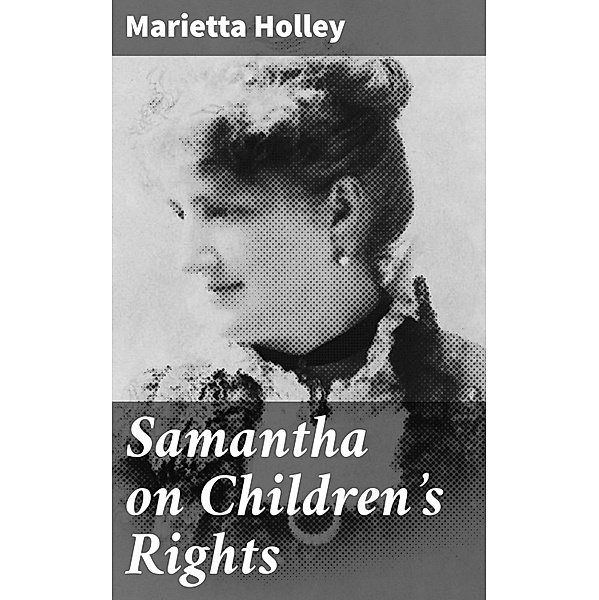 Samantha on Children's Rights, Marietta Holley