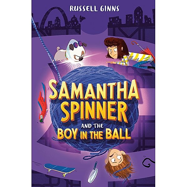 Samantha Spinner and the Boy in the Ball / Samantha Spinner Bd.3, Russell Ginns