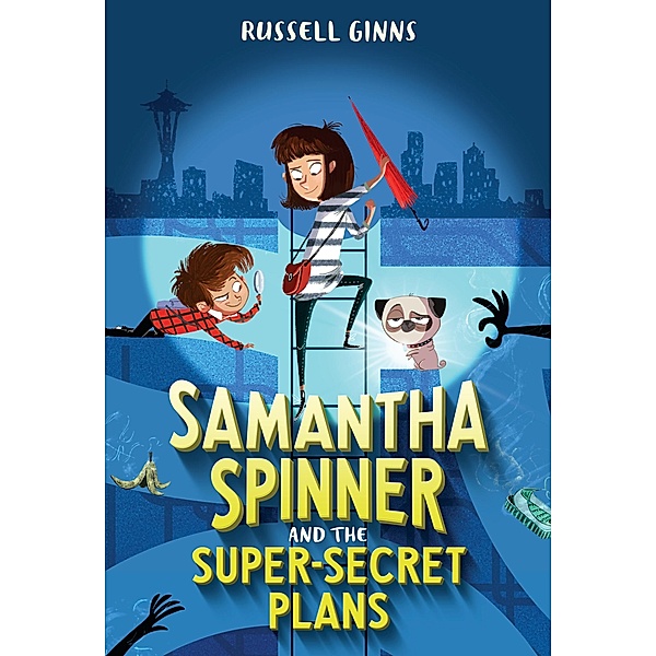 Samantha Spinner and the Super-Secret Plans / Samantha Spinner Bd.1, Russell Ginns