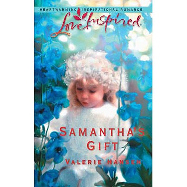 Samantha's Gift (Mills & Boon Love Inspired) / Mills & Boon Love Inspired, Valerie Hansen