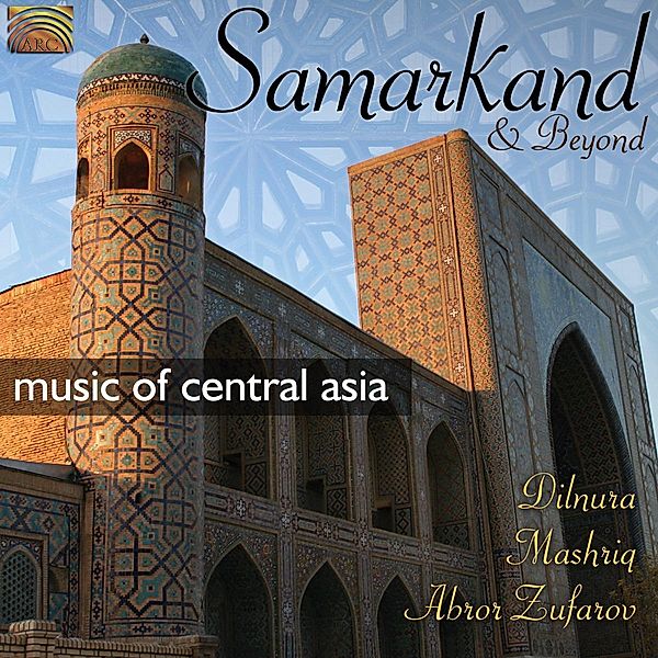 Samarkand & Beyond-Music Of Central Asia, Mashrig Dilnura, Abror Zufarov