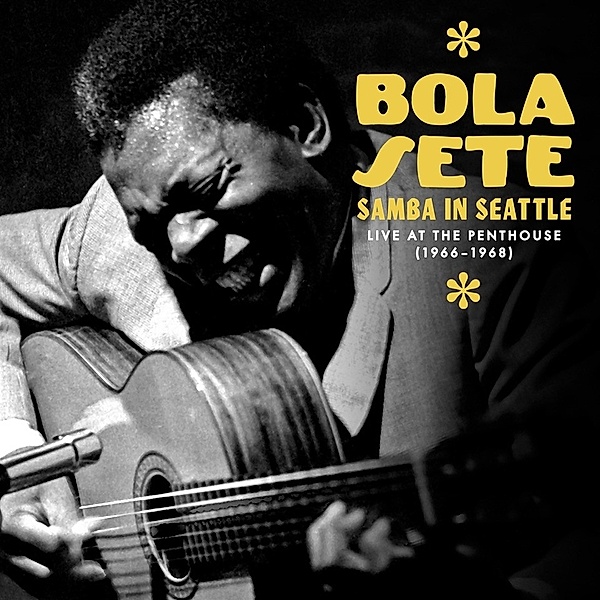 Samba In Seattle: Live At The Penthouse, 1966-1968, Bola Sete