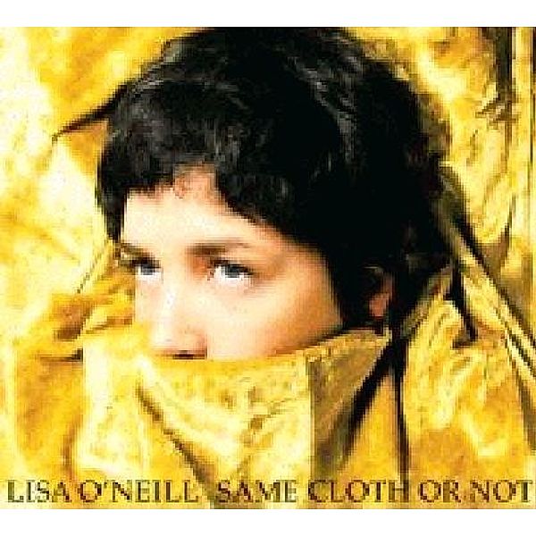 Same Cloth Or Not, Lisa O'Neill