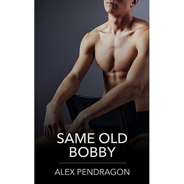 Same Old Bobby, Alex Pendragon