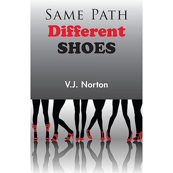 Same Path, Different Shoes, V. J. Norton