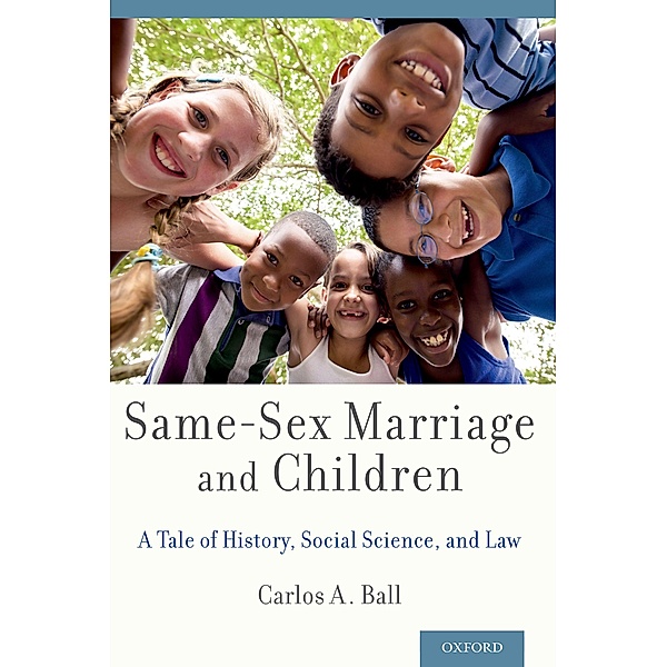 Same-Sex Marriage and Children, Carlos A. Ball