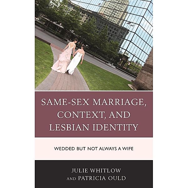 Same-Sex Marriage, Context, and Lesbian Identity, Julie Whitlow, Patricia Ould