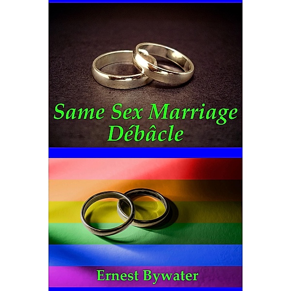Same Sex Marriage Débâcle, Ernest Bywater