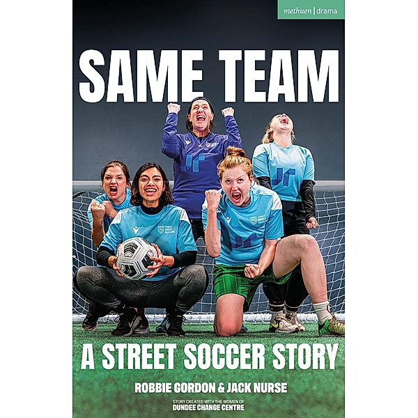 Same Team - A Street Soccer Story / Modern Plays, Robbie Gordon, Jack Nurse