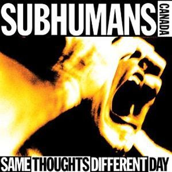 Same Thoughts Different Day, Subhumans