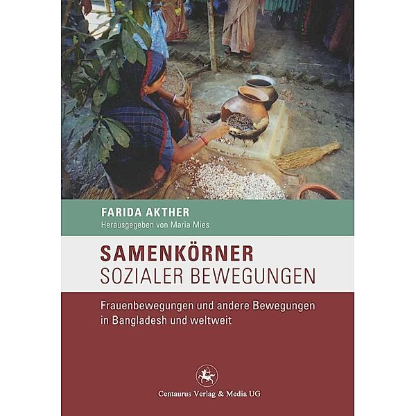 Samenkörner sozialer Bewegungen / Frauen - Gesellschaft - Kritik Bd.52, Farida Akhter