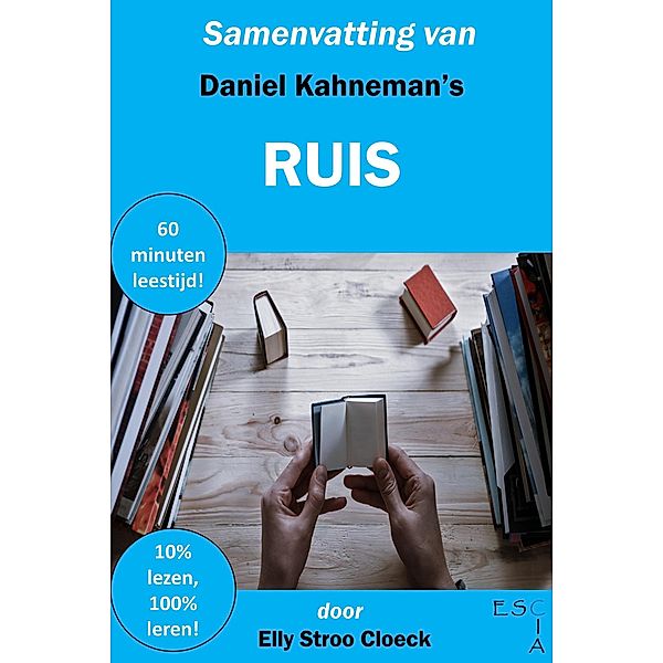 Samenvatting van Daniel Kahneman's Ruis (Psychologie Collectie) / Psychologie Collectie, Elly Stroo Cloeck