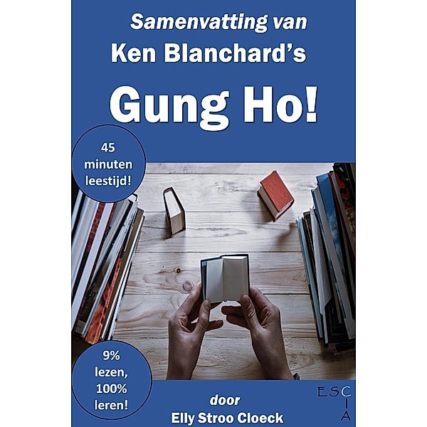 Samenvatting van Ken Blanchard's Gung Ho! (Motivatie Collectie) / Motivatie Collectie, Elly Stroo Cloeck