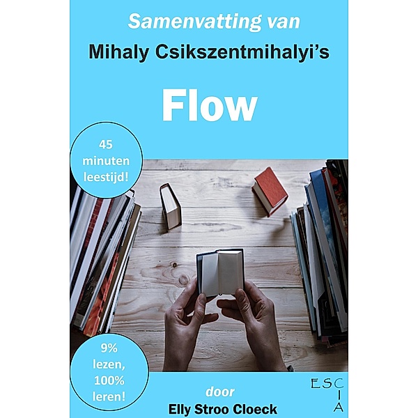 Samenvatting van Mihaly Csikszentmihalyi's Flow (Klassiekers Collectie) / Klassiekers Collectie, Elly Stroo Cloeck