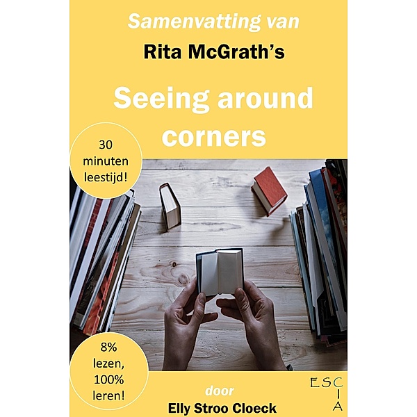 Samenvatting van Rita McGrath's Seeing Around Corners (Innovatie Collectie) / Innovatie Collectie, Elly Stroo Cloeck