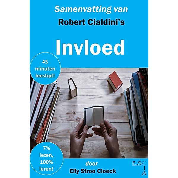 Samenvatting van Robert Cialdini's Invloed (Klassiekers Collectie) / Klassiekers Collectie, Elly Stroo Cloeck