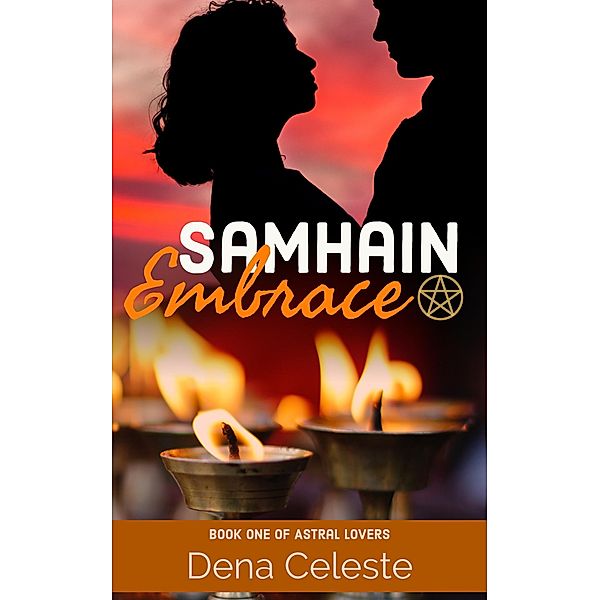 Samhain Embrace (Astral Lovers, #1) / Astral Lovers, Dena Celeste