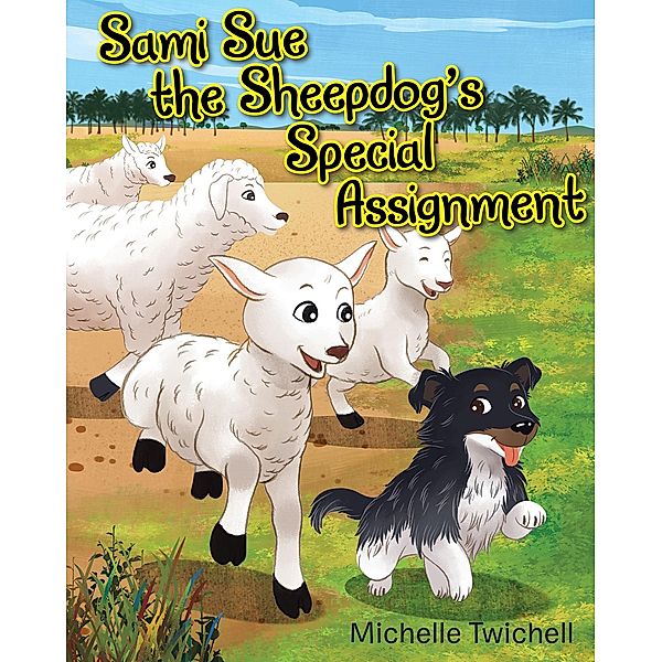 Sami Sue the Sheepdog's Special Assignment, Michelle Twichell