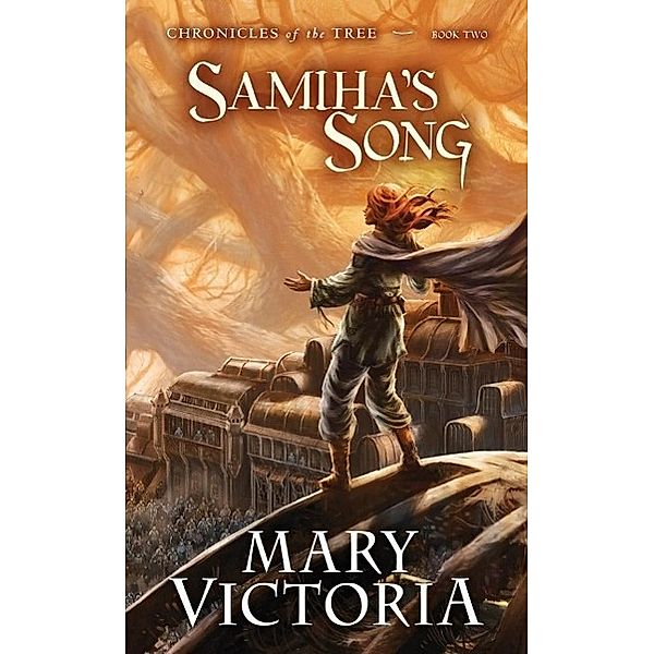 Samiha's Song / Chronicles of the Tree Bd.02, Mary Victoria