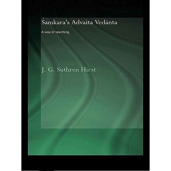 Samkara's Advaita Vedanta, Jacqueline G. Suthren Hirst