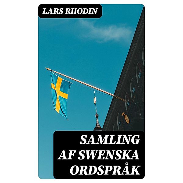 Samling af Swenska Ordspråk, Lars Rhodin