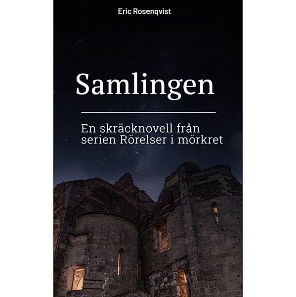 Samlingen / Rörelser i mörkret Bd.8, Eric Rosenqvist
