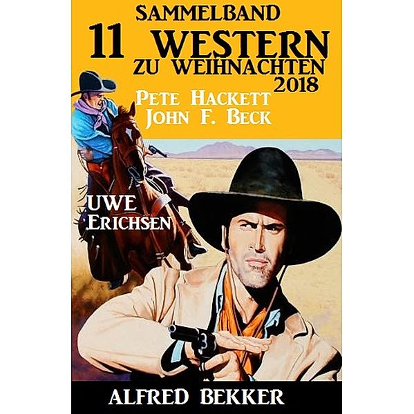 Sammelband 11 Western zu Weihnachten 2018, Alfred Bekker, Pete Hackett, John F. Beck, Uwe Erichsen