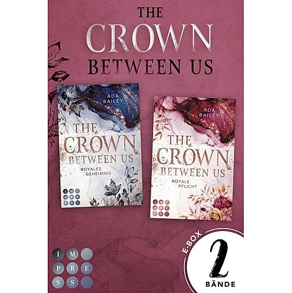 Sammelband der romantischen Romance-Dilogie »The Crown Between Us« (Die Crown-Dilogie) / Die »Crown«-Dilogie, Ada Bailey