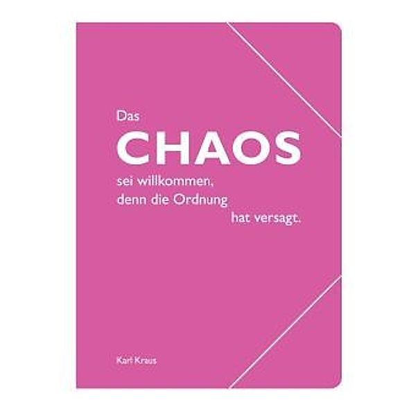 Sammelmappe A4, Das Chaos sei wilkommen, denn die Ordnung hat versagt. (Karl Kraus)