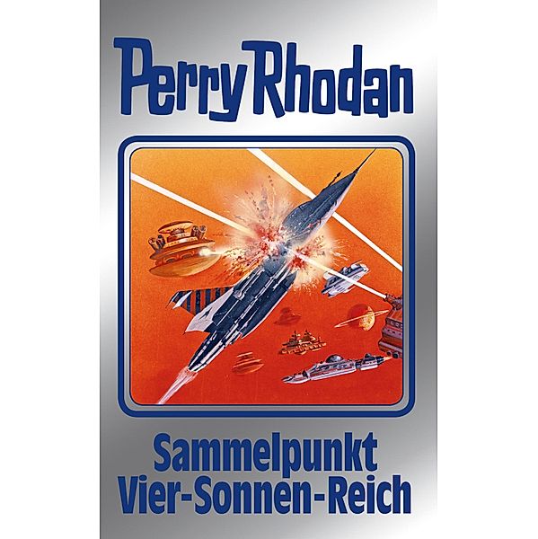 Sammelpunkt Vier-Sonnen-Reich / Perry Rhodan - Silberband Bd.134, Thomas Ziegler, H. G. Ewers, Detlev G. Winter, Clark Darlton, H. G. Francis