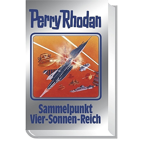 Sammelpunkt Vier-Sonnen-Reich / Perry Rhodan - Silberband Bd.134, Perry Rhodan