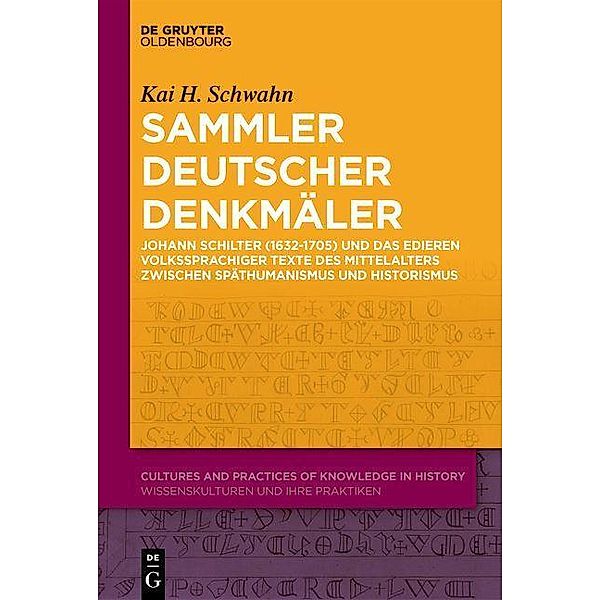 Sammler deutscher Denkmäler / Cultures and Practices of Knowledge in History Bd.15, Kai H. Schwahn