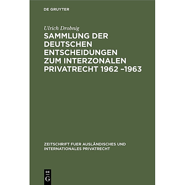 Sammlung der deutschen Entscheidungen zum interzonalen Privatrecht 1962 -1963