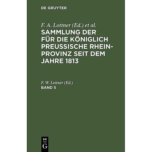 Sammlung der für die Königlich Preussische Rhein-Provinz seit dem Jahre 1813. Band 5