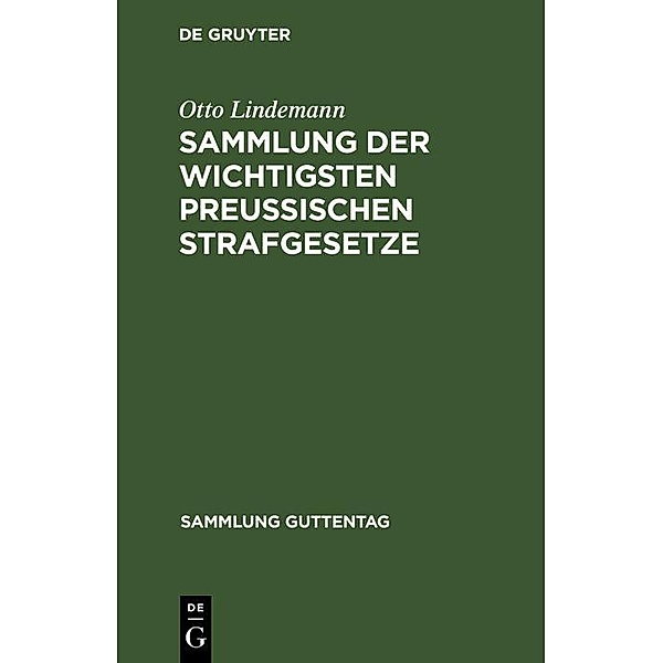 Sammlung der wichtigsten Preußischen Strafgesetze / Sammlung Guttentag, Otto Lindemann