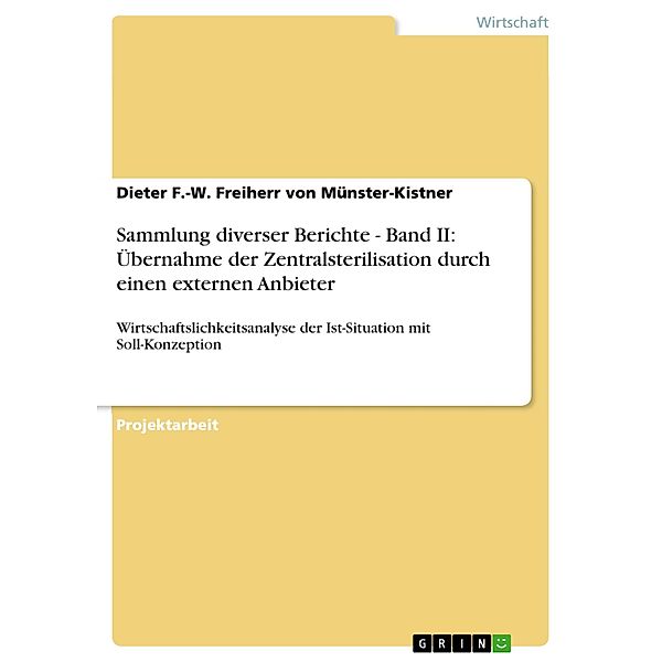 Sammlung diverser Berichte - Band II: Übernahme der Zentralsterilisation durch einen externen Anbieter, Dieter F. -W. Freiherr von Münster-Kistner