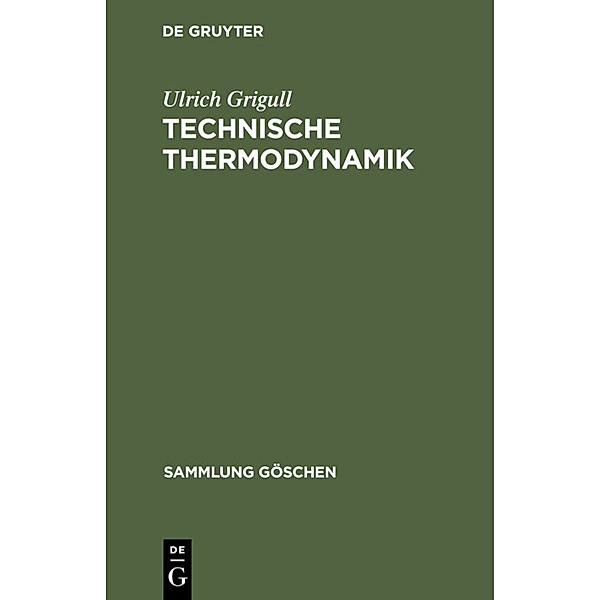 Sammlung Göschen / 1084/1084a / Technische Thermodynamik, Ulrich Grigull