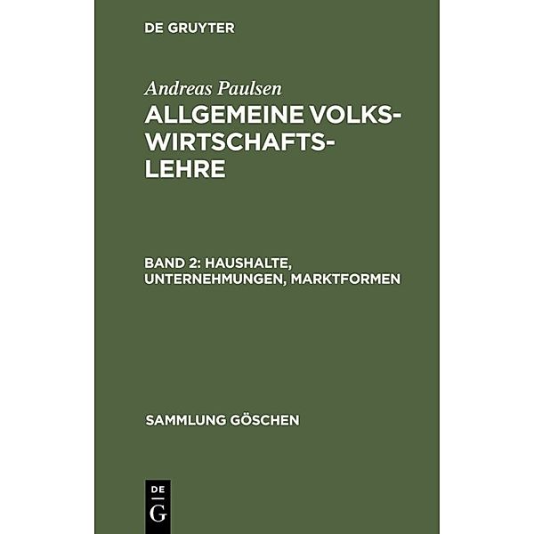 Sammlung Göschen / 1170/1770a / Haushalte, Unternehmungen, Marktformen, Andreas Paulsen