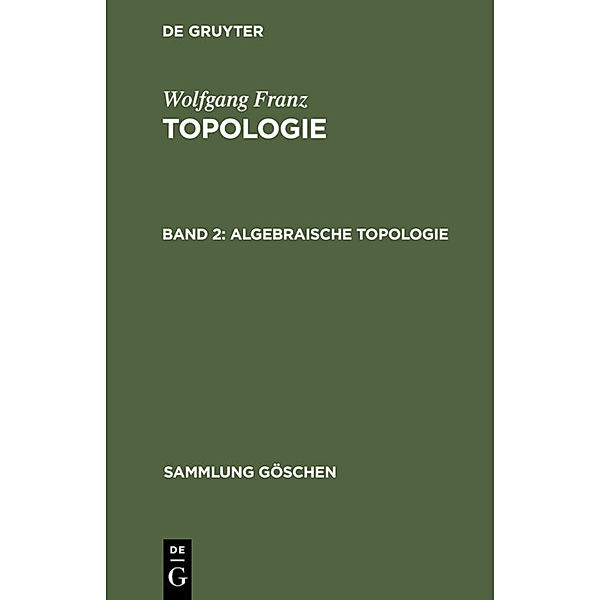 Sammlung Göschen / 1182/1182a / Algebraische Topologie, Wolfgang Franz