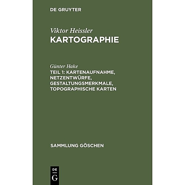 Sammlung Göschen / 30/30a/30b / Kartenaufnahme, Netzentwürfe, Gestaltungsmerkmale, topographische Karten, Günter Hake